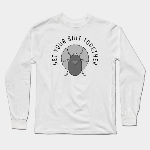 Get your shit together Long Sleeve T-Shirt by Nora Gazzar